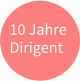 10 Jahre Dirigent